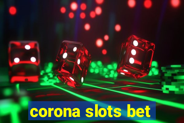 corona slots bet